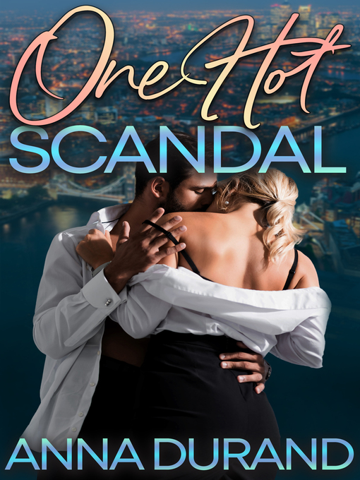 Title details for One Hot Scandal by Anna Durand - Available